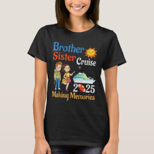 Brother And Sister Cruise 2025 Trip Making Memorie T-Shirt