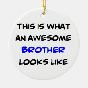 brother, awesome ceramic ornament