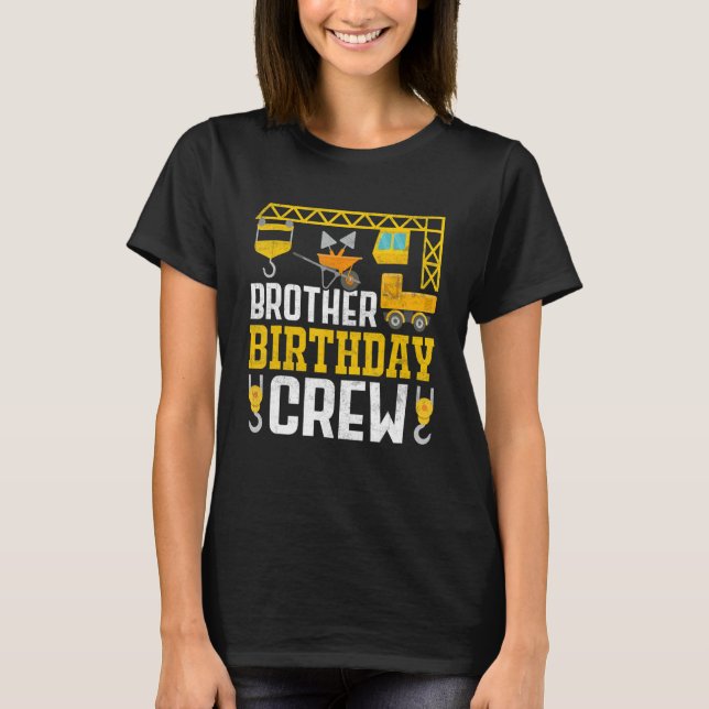 Brother Birthday Crew  Construction Birthday Party T-Shirt (Front)