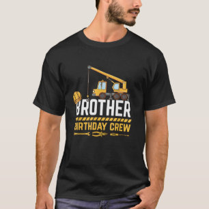 Brother Birthday Crew Construction Birthday T-Shirt