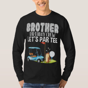 Brother Birthday Crew Let's Par Golf Birthday Golf T-Shirt