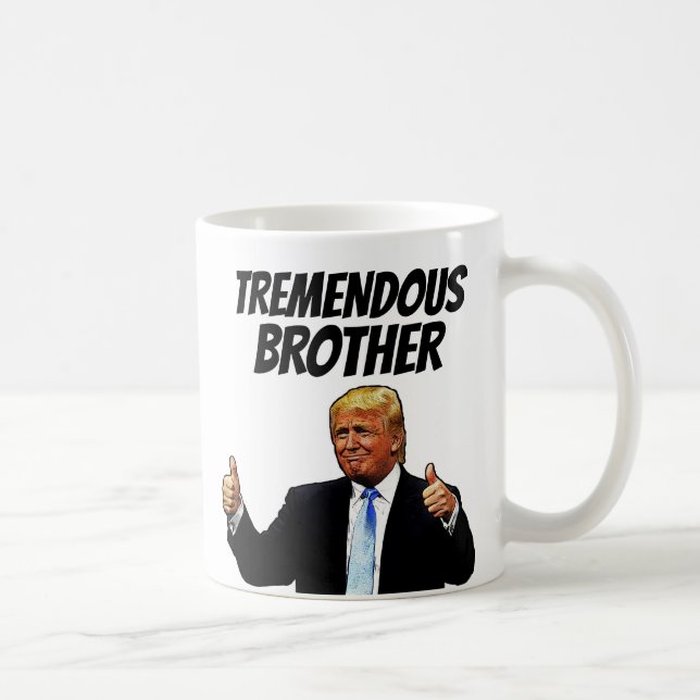 BROTHER COFFEE MUG, FUNNY DONALD TRUMP COFFEE MUG (Right)