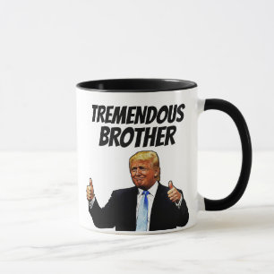 BROTHER COFFEE MUG, FUNNY TRUMP MUG