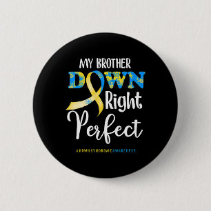 Brother Down Right Perfect Down Syndrome Awareness 6 Cm Round Badge