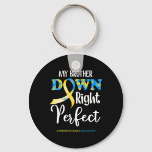 Brother Down Right Perfect Down Syndrome Awareness Key Ring