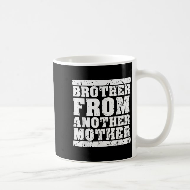 Brother From Another Mother Friendship Quotes Dist Coffee Mug (Right)