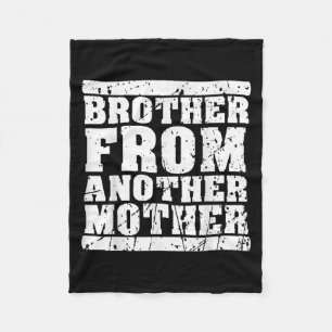 Brother From Another Mother Friendship Quotes Dist Fleece Blanket