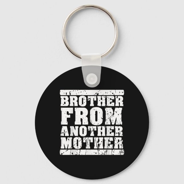 Brother From Another Mother Friendship Quotes Dist Key Ring (Front)