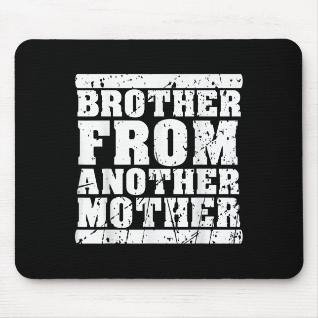 Brother From Another Mother Friendship Quotes Dist Mouse Pad (Front)
