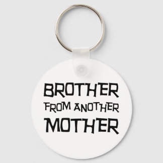 Brother From Another Mother Key Ring