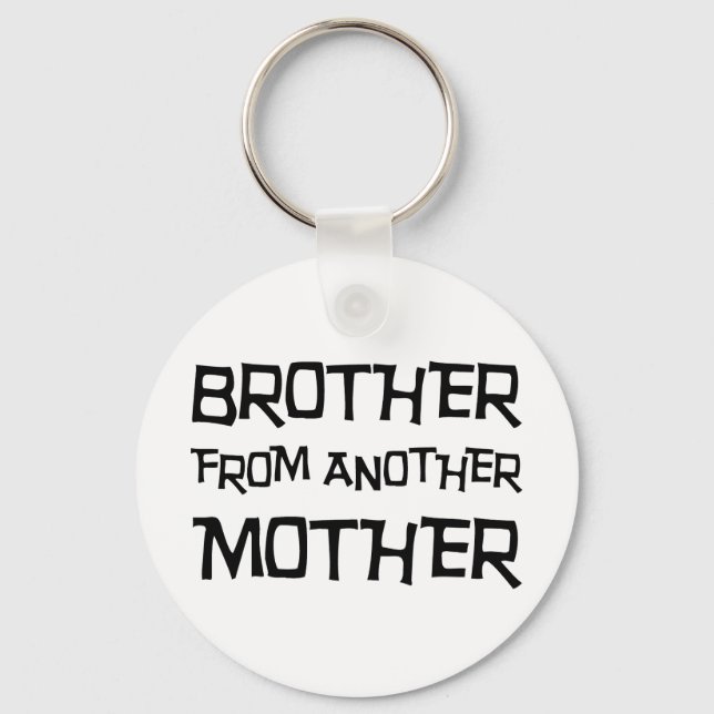 Brother From Another Mother Key Ring (Front)