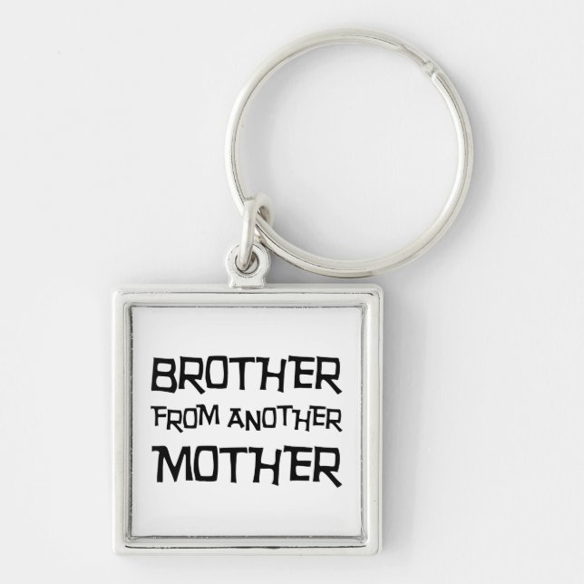Brother From Another Mother Key Ring (Front)