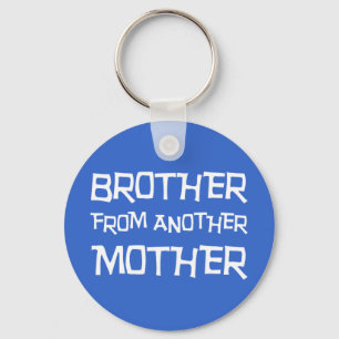Brother From Another Mother Key Ring