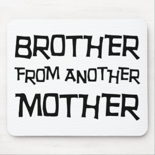 Brother From Another Mother Mouse Pad
