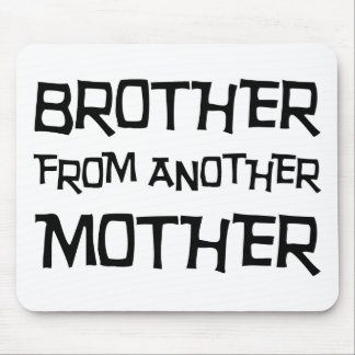 Brother From Another Mother Mouse Pad