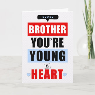 Brother Funny Young at Heart Humourous Birthday Card