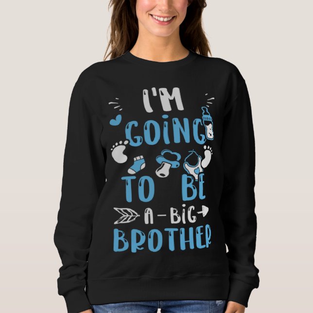 Brother I m Going To Be A Big Brother  Baby Boy Sweatshirt (Front)