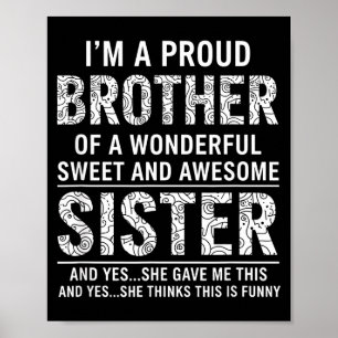 Brother I'm A Proud Brother Of A Wonderful Sweet A Poster