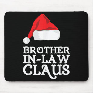 Brother-in-law Claus Christmas Santas Pajama Famil Mouse Pad