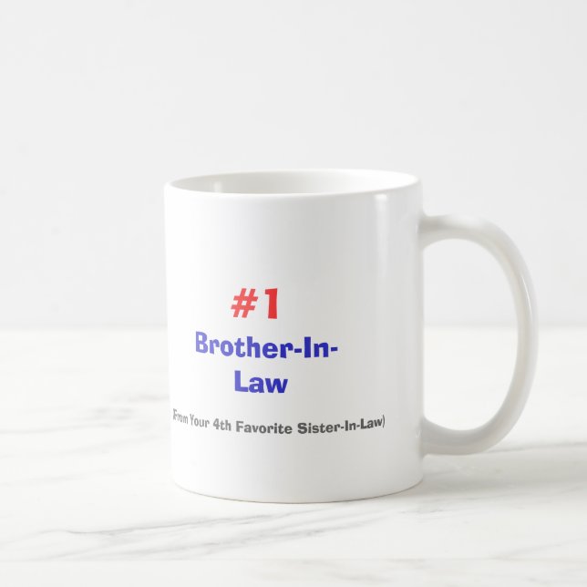 Brother-In-Law, (From Your 4th Favourite Coffee Mug (Right)