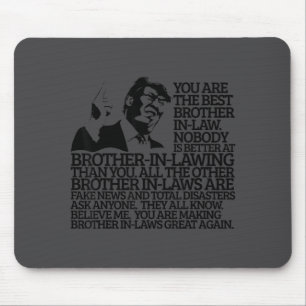Brother In-law Gift Funny Trump Quote Brother In-l Mouse Pad
