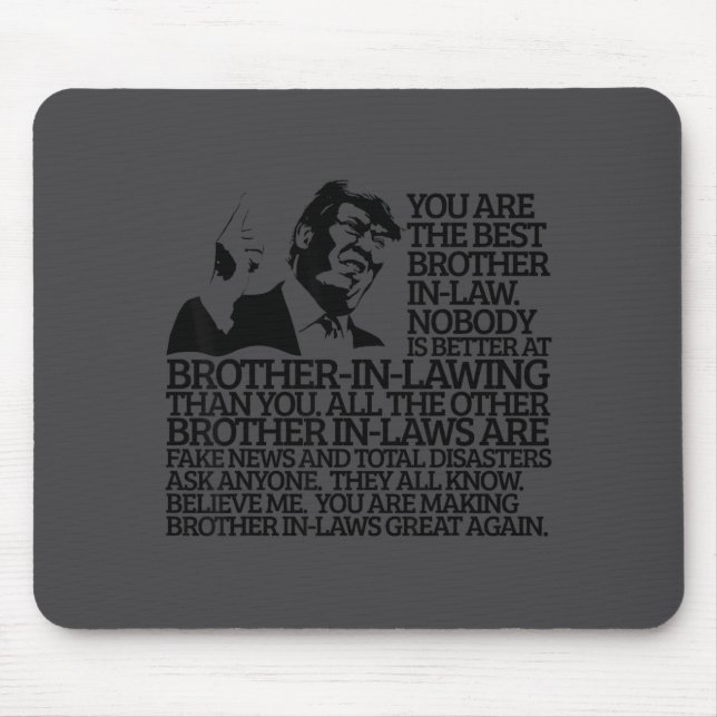 Brother In-law Gift Funny Trump Quote Brother In-l Mouse Pad (Front)