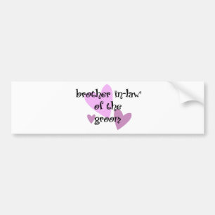 Brother In-Law of the Groom Bumper Sticker