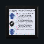 Brother in Law Poem 40th Birthday Gift Box<br><div class="desc">A great gift for a Brother in Law on his 40th Birthday</div>