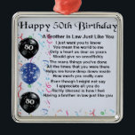 Brother in Law Poem 50th Birthday Metal Tree Decoration<br><div class="desc">A great gift for a brother in law on his 50th birthday</div>