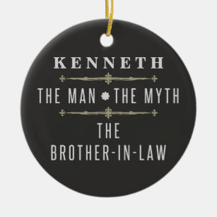 Brother-In-Law The Man The Myth Ceramic Ornament
