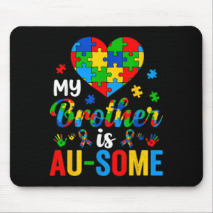 Brother is Au-Some Autism Awareness Sister Support Mouse Pad