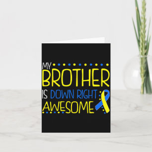 Brother Is Down Right Awesome Down Syndrome Card