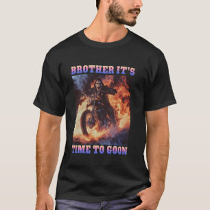 Brother It's Time To Goon - Funny Gooning T-Shirt