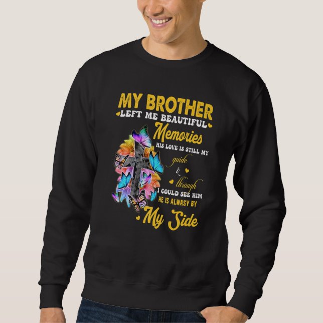 Brother Left Me Beautiful Memories His Love Still  Sweatshirt (Front)