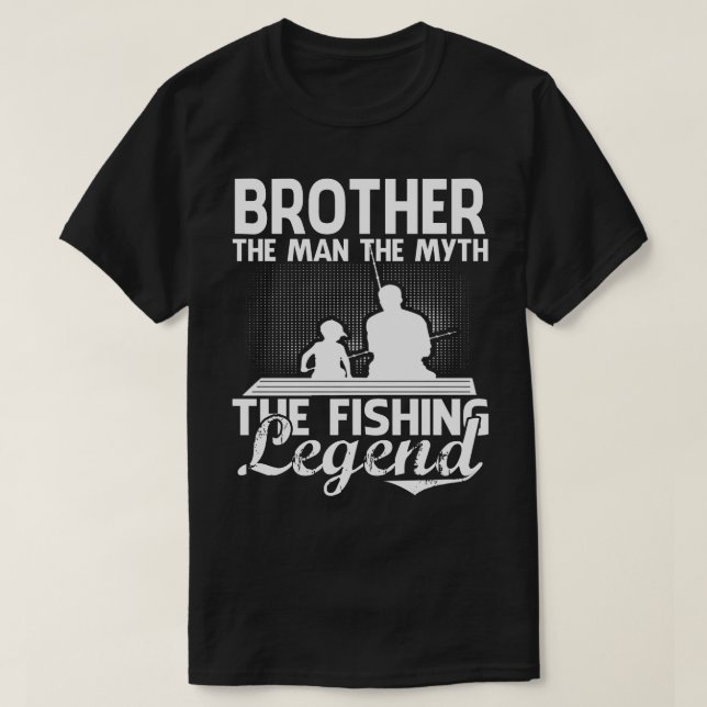 BROTHER Man Myth Fishing Legend Father's Day T-Shirt (Design Front)