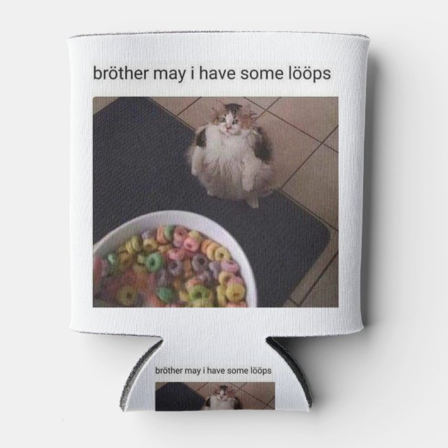 Brother may I have some loops Can Cooler (Front)