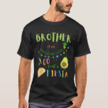 Brother Mexican Birthday Taco Bout A Fiesta Family T-Shirt<br><div class="desc">Brother Mexican Birthday Taco Bout A Fiesta Family Matching</div>