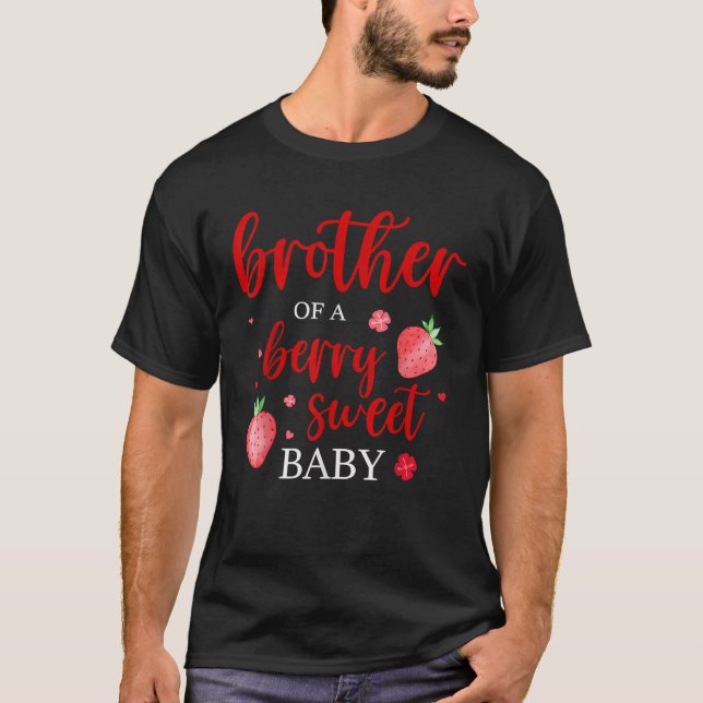 Brother Of A Berry Sweet One Strawberry Baby First T-Shirt (Front)