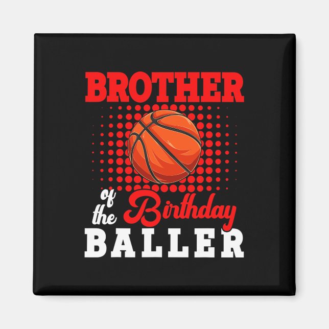 Brother Of Birthday Bysketbyll Player Lover Matchi Magnet (Front)