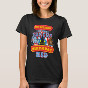 Brother Of Circus Birthday Kid At Carnival Party B T-Shirt