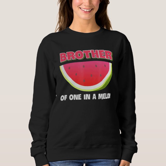 Brother Of One In A Melon Family Matching Watermel Sweatshirt (Front)