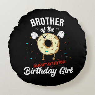 Brother Of Quarantined Birthday Girl Funny Doughnu Round Cushion