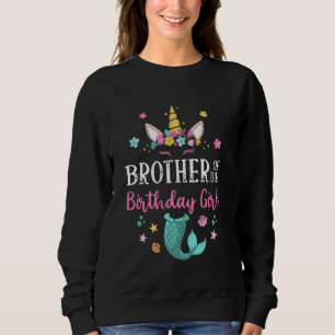 Brother Of The Bday Girl Unicorn Theme Mermaid Bro Sweatshirt