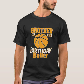 Brother Of The Birthday Baller Basketball Themed P T-Shirt