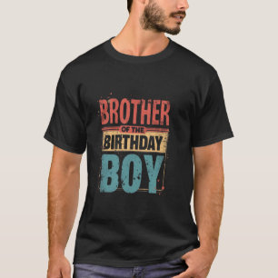 Brother OF THE Birthday BOY Birthday Brother T-Shirt