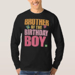 Brother of the Birthday Boy Birthday Party Matchin T-Shirt<br><div class="desc">Brother of the Birthday Boy Birthday Party Matching Outfit</div>