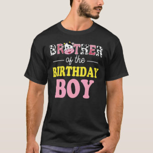 Brother Of The Birthday Boy Farm Cow Daddy Papa 1s T-Shirt