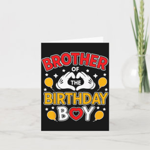 Brother Of The Birthday Boy For Matching Family Pa Card