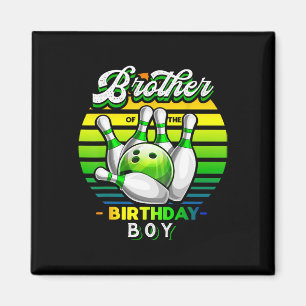 Brother Of The Birthday Boy Matching Family Bowlin Magnet