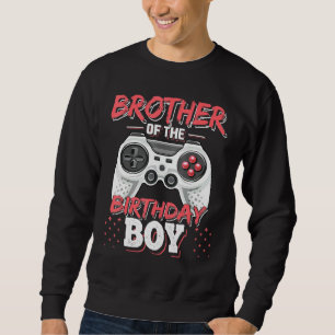 Brother Of The Birthday Boy Matching Video Gamer P Sweatshirt